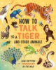 How_to_talk_to_a_tiger_____and_other_animals